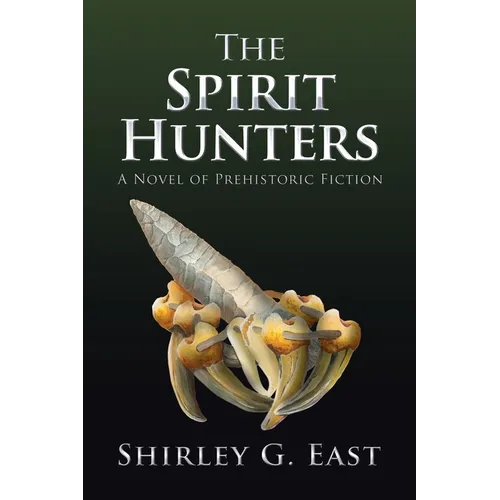 The Spirit Hunters: A Novel of Prehistoric Fiction