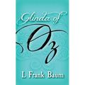 Glinda of Oz: Original and Unabridged