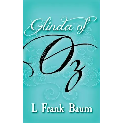 Glinda of Oz: Original and Unabridged