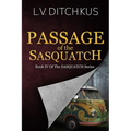 Passage of the Sasquatch: Book IV of The Sasquatch Series