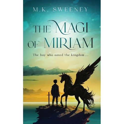 The Magi of Miriam: The Boy Who Saved the Kingdom