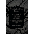 A Warning to the Curious (Fantasy and Horror Classics)