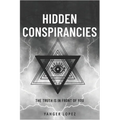 Hidden Conspirancies: The Truth is in Front of YOU