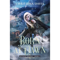 Born at Dawn: An Upper YA Fantasy Adventure Begins