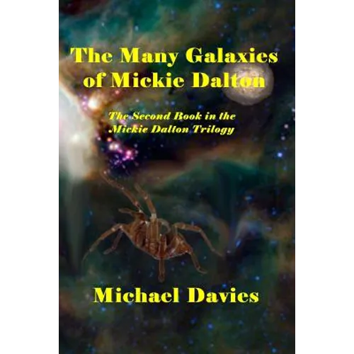 The Many Galaxies of Mickie Dalton: The Second Book in the Mickie Dalton trilogy