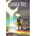 Loaded Dice: Collected advice on running and playing from The RPGuide