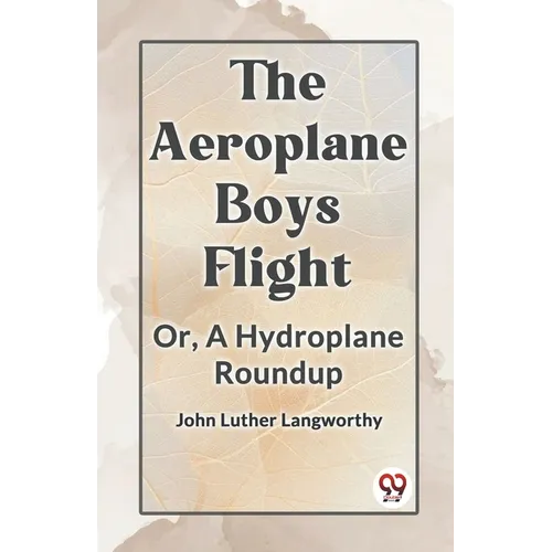 The Aeroplane Boys Flight Or, A Hydroplane Roundup