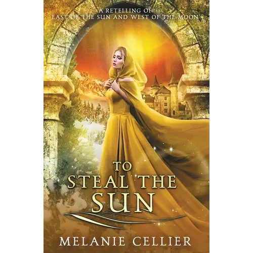 To Steal the Sun: A Retelling of East of the Sun, West of the Moon