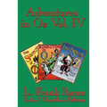 Adventures in Oz Vol. IV: The Scarecrow of Oz, Rinkitink in Oz, the Lost Princess of Oz