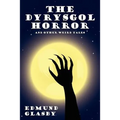 The Dyrysgol Horror and Other Weird Tales