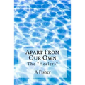 Apart From Our Own: The "Healers"