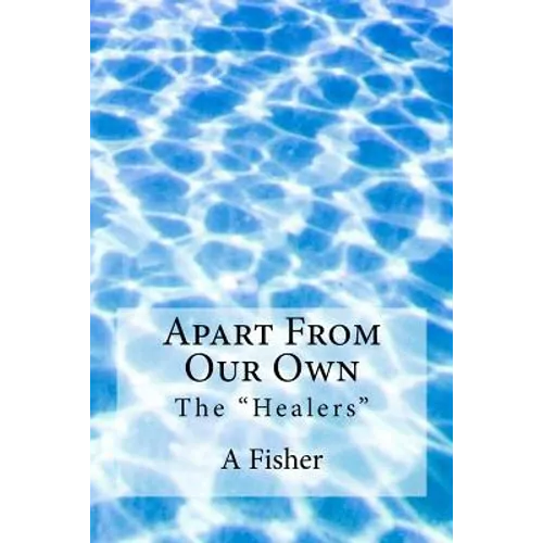 Apart From Our Own: The "Healers"