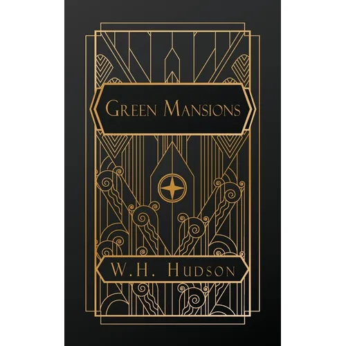 Green Mansions: A Romance of the Tropical Forest