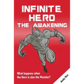 Infinite Hero - The Awakening: What happens when the Hero is also the Monster?