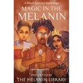 Magic in the Melanin: A Black Fantasy Anthology