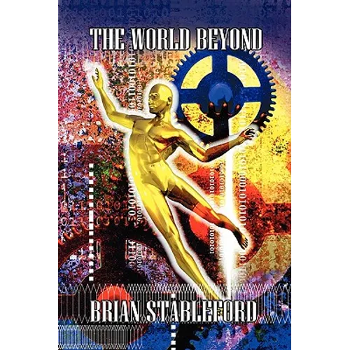 The World Beyond: A Sequel to S. Fowler Wright's Classic Science Fiction Novel, the World Below