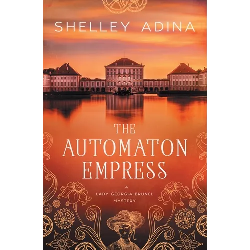 The Automaton Empress: A steampunk adventure mystery