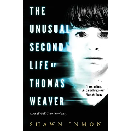 The Unusual Second Life of Thomas Weaver: A Middle Falls Time Travel Novel