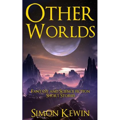 Other Worlds: Fantasy and Science Fiction Short Stories