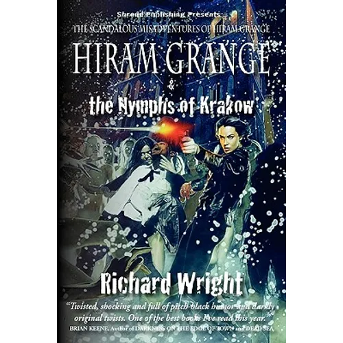 Hiram Grange and the Nymphs of Krakow: The Scandalous Misadventures of Hiram Grange (Book #5)