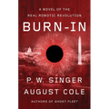 Burn-In: A Novel of the Real Robotic Revolution