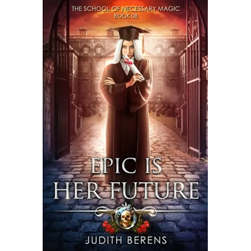Epic Is Her Future: An Urban Fantasy Action Adventure