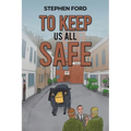 To Keep Us All Safe