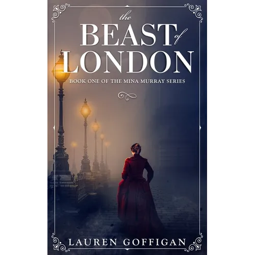 The Beast of London: A Retelling of Bram Stoker's Dracula