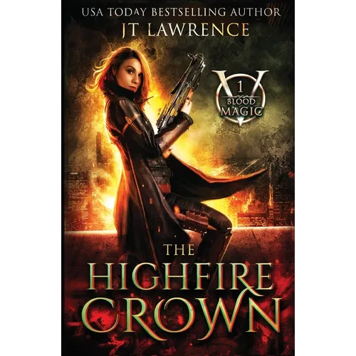 The HighFire Crown: An Urban Fantasy Action Adventure