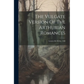 The Vulgate Version Of The Arthurian Romances: Lestoire De Merlin. 1908