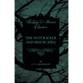 The Nutcracker and Mouse King (Fantasy and Horror Classics)