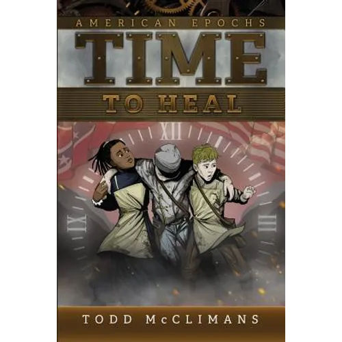 Time to Heal: American Epochs: Book III