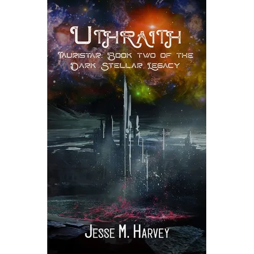 Uthraith Tauristar Book Two of The Dark Stellar Legacy
