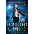 The Haunted Child: A completely unputdownable paranormal mystery thriller