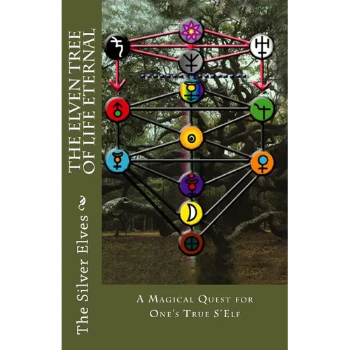 The Elven Tree of Life Eternal: A Magical Quest for One's True S'Elf