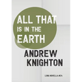 All That Is in the Earth
