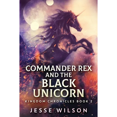 Commander Rex and the Black Unicorn