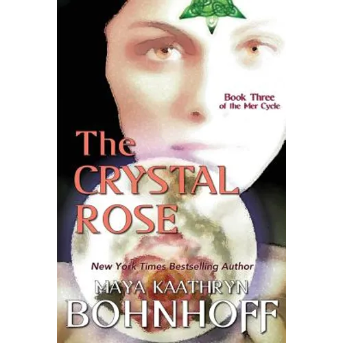 The Crystal Rose: Book Three of the Mer Cycle