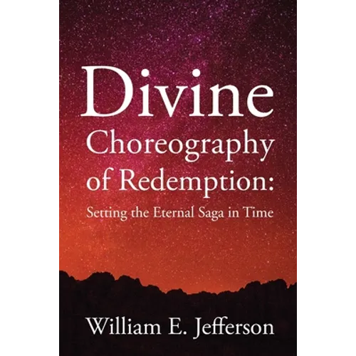 Divine Choreography of Redemption: Setting the Eternal Saga in Time