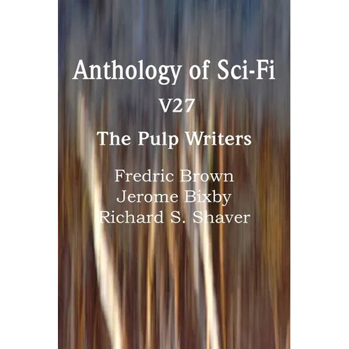 Anthology of Sci-Fi V27, the Pulp Writers