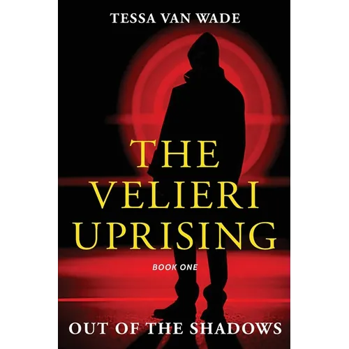 Out of the Shadows: Book One of The Velieri Uprising