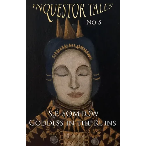 Inquestor Tales Five: Goddess in the Ruins: The ongoing serializing of S.P. Somtow's space opera galactic epic Inquestor seires