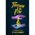 Thrown to the Fire