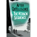 After Intelligence: The Hidden Sequence