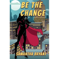 Be the Change: A Menopausal Superheroes Novel