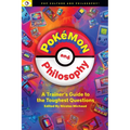 Pokemon and Philosophy: A Trainer's Guide to the Toughest Questions