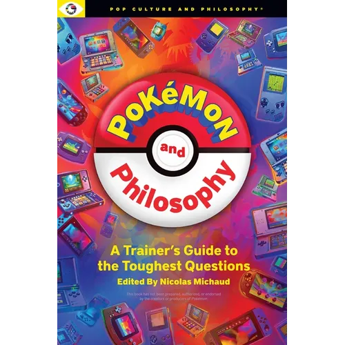 Pokemon and Philosophy: A Trainer's Guide to the Toughest Questions