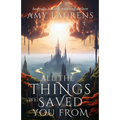 All The Things We Saved You From
