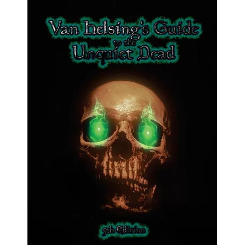 Van Helsing's Guide to the Unquiet Dead: Necromancy for 5th Edition