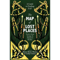 The Map of Lost Places: Stories from Strange & Haunted Realms